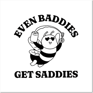 Even Baddies Get Saddies, Funny Meme Shirt, Oddly Specific Shirt, Bee Meme Shirt, Cartoon Meme Shirt, Y2K 2000's Meme Shirt, Parody Shirt Posters and Art